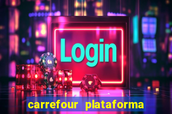 carrefour plataforma de jogos